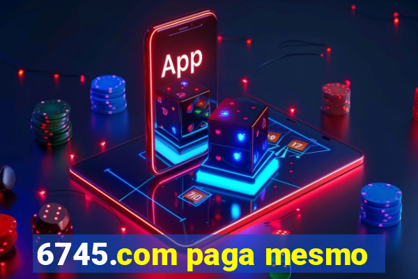 6745.com paga mesmo